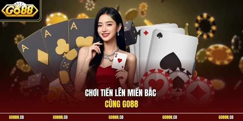 Chơi tiến lên miền Bắc cùng GO88