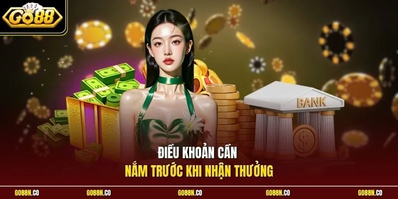 Điều khoản cần nắm trước khi nhận thưởng